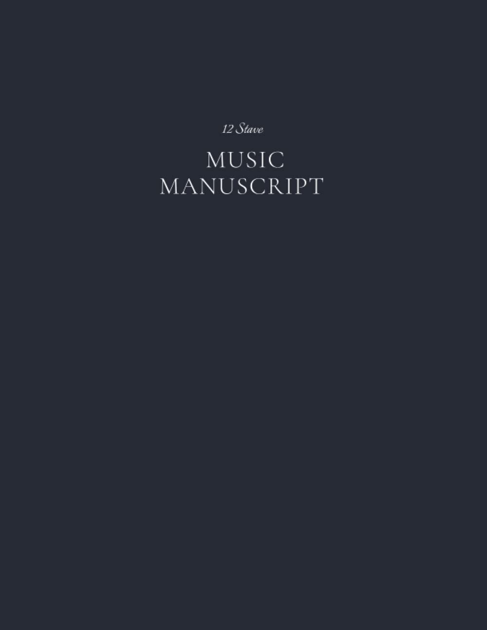 Music Manuscript Notebook 12 Staves: Blank Music Manuscript Paper, 5-line Music Staff Manuscript Notebook, 120 pages, large size (8.5 x 11')