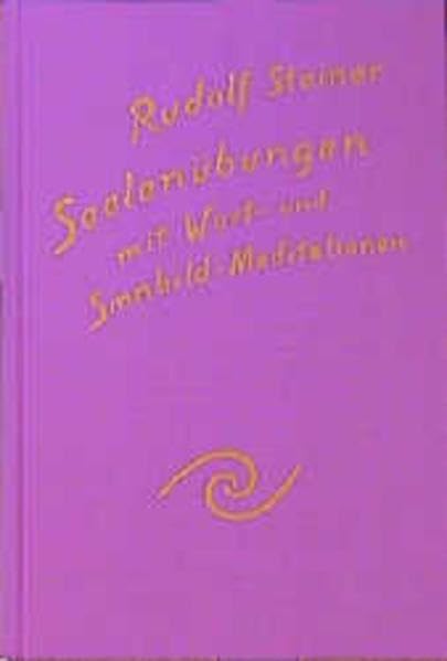 Seelenübungen, Bd.1, Übungen mit Wort- und Sinnbild-Meditationen zur methodischen Entwicklung höherer Erkenntniskräfte: Übungen mit Wort- und ... Gesamtausgabe: Schriften und Vorträge)