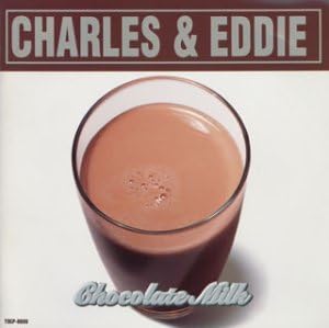 CHARLES & EDDIE - Chocolate Milk - CD
