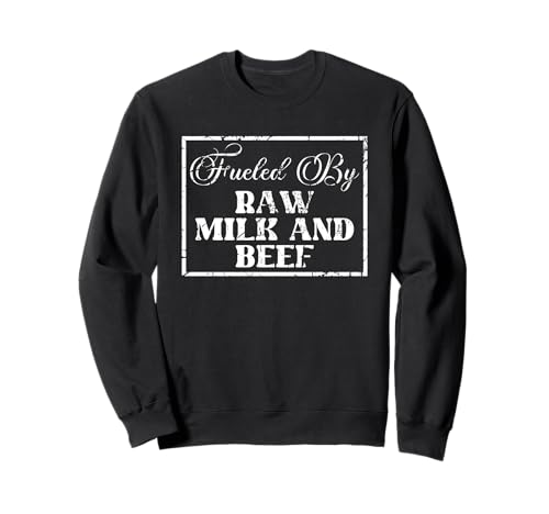 Fueled By Raw Milk And Beef | Ketosis | Ketogenic Keto Diet Sweatshirt