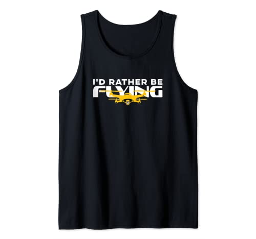 I'd Rather Be Flying Drohne Life Pilot Quadcopter Tank Top