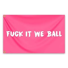 Fuck It We Ball Flag