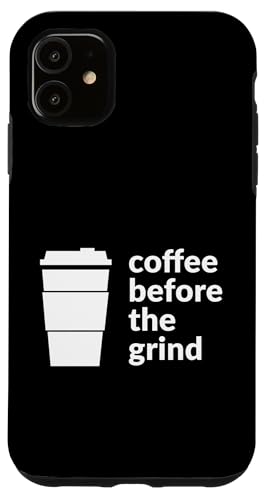 Coffee Before The Grind Fun Cafe �R�[�q�[�h�����N���D�� �X�}�z�P�[�X iPhone 11 �p