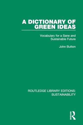 A Dictionary of Green Ideas (Routledge Library Editions: Sustainability)