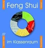 Feng Shui im Klassenraum: Ordnung, Klarheit, Konzentration - Renée Heiss 
