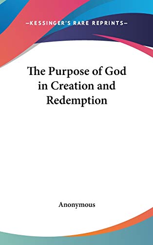 The Purpose of God in Creation and Redemption