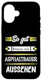 Asphaltbauer Straßenbau Asphalt Bauen Straßenbauer Spruch Hülle für iPhone 16