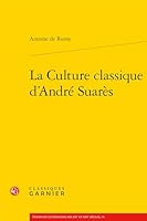 La Culture Classique d'Andre Suares 2406079090 Book Cover