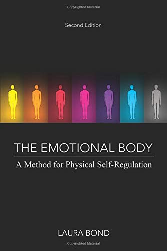 The Emotional Body: A Method for Physical Self-Regulation