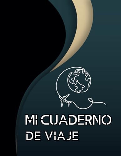 Mi cuaderno de viaje: Planificador y diario de viaje para organizar y recordar el viaje | Cuaderno de Registro de Viajes escribi