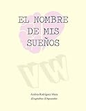 EL NOMBRE DE MIS SUEÑOS: Una novela romántica juvenil