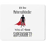 JUNIWORDS Mauspad Mousepad, Ich Bin Motorradhändler. was ist Deine Superkraft? (5941288)