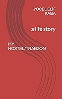 My Hostel/Trabzon: a life story B08KH2KCNW Book Cover