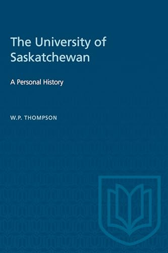 The University of Saskatchewan: A Personal History (Heritage)
