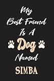  My Best Friend Is A Dog Named Simba: Dog lined Notebook Journal To Write In, Organizer, Diary, Composition Notebook  Perfect For Someone Who Owns a Cute Dog Named Simba  Gifts for Dog Lovers