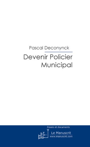 Télécharger Devenir Policier Municipal (Essais et documents) Francais PDF