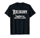 Religion: Gemeinsam können wir EIN Heilmittel Finden T-Shirt