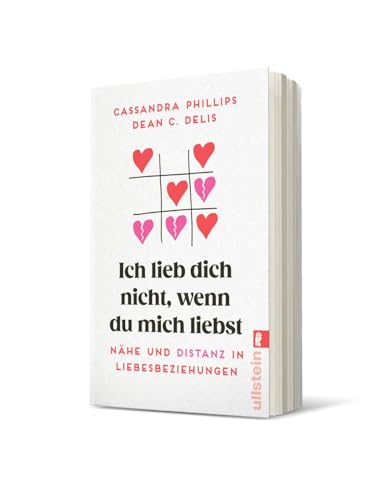 Ich lieb' dich nicht, wenn du mich liebst: Nähe und Distanz in Liebesbeziehungen | Beziehungsratgeber mit einfühlsamen Tipps für eine erfüllte Beziehung und gesunde Partnerschaft