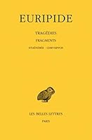 Euripide, Tragedies: Tome VIII, 3e Partie: Fragments. de Sthenebee a Chrysippos 2251005021 Book Cover