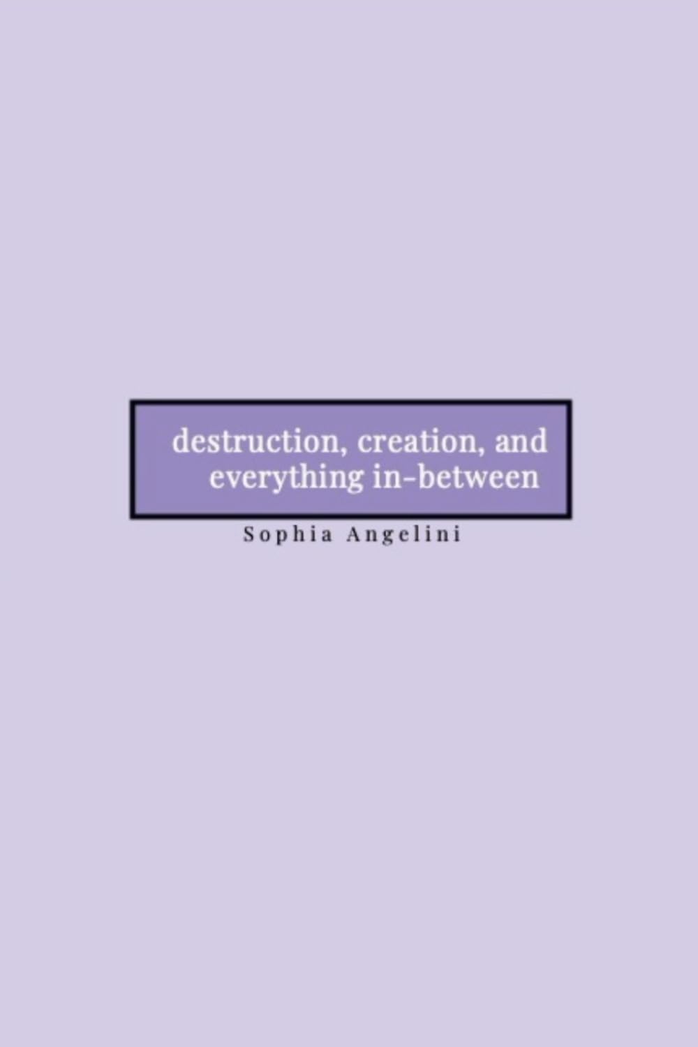 destruction, creation, and everything in-between
