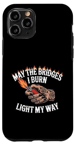 May The Bridges I Burn Light My Way Funny Goth Gothic Games �X�}�z�P�[�X iPhone 11 Pro �p
