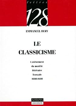 Paperback Le Classicisme : L'avènement du modèle littéraire français 1660-1680 [French] Book