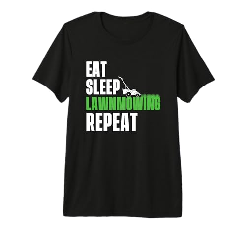 Eat Sleep Lawnmowing Repeat - Gardening Lawn Mower Gardener Premium T-Shirt