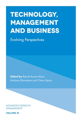 Technology, Management and Business: Evolving Perspectives (Advanced Series in Management, 31)