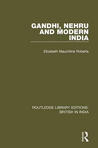 Gandhi, Nehru and Modern India (Routledge Library Editions: British in India)      1st Edition, Kindle Edition