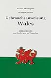 Gebrauchsanweisung Wales: ein Reisebuch - vom Hundertsten ins Tausendste - Ricarda Ravensgrove 