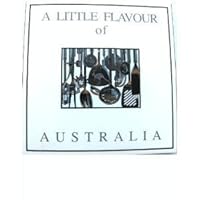 A Little Flavour Of Australia 0646367242 Book Cover