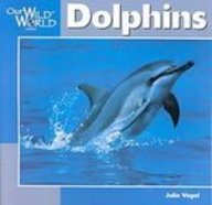 Dolphins (Our Wild World) 1439544034 Book Cover