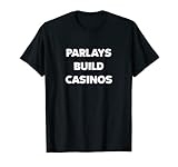 Parlays Build Casinos Apuestas en línea Apuesta de juego Camiseta