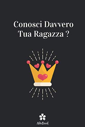 Conosci Davvero Tua Ragazza ?: Quiz originale per lei e per lui