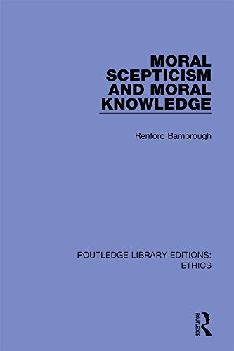Moral Scepticism and Moral Knowledge (Routledge Library Editions: Ethics)      1st Edition, Kindle Edition