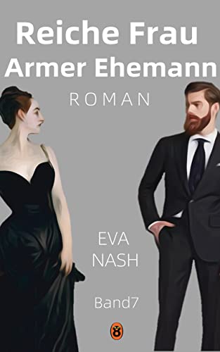 Reiche Frau Armer Ehemann: Ein Enemies to Lovers Liebesroman, Band 7 (German Edition)