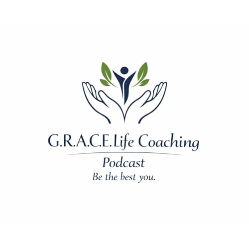 G.R.A.C.E. Life Coaching : Episode 358