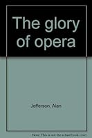 The Glory of Opera 0715372653 Book Cover