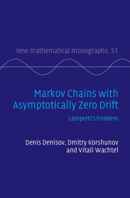 Markov Chains with Asymptotically Zero Drift: Lamperti's Problem (New Mathematical Monographs, Series Number 51)