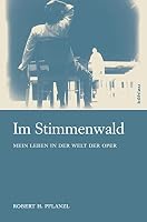Im Stimmenwald: Mein Leben in Der Welt Der Oper 3205203925 Book Cover