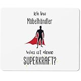 JUNIWORDS Mauspad Mousepad, Ich Bin Möbelhändler. was ist Deine Superkraft? (5940885)