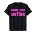 Trendy Damn Good Mother Funny Mother's Day Matching Outfit T-Shirt