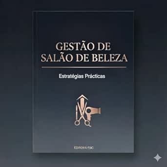 Gestão de Salão de Beleza: Estratégias Práticas para Transformar ...