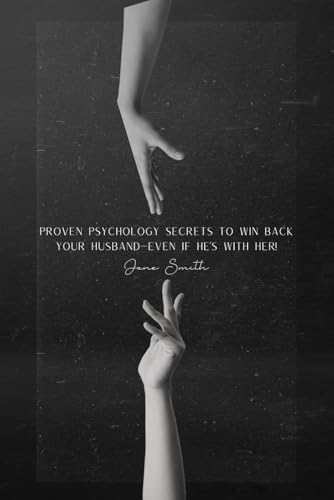 Proven Psychology Secrets to Win Back Your Husband—Even If He's With Her!