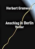 Anschlag in Berlin: Thriller