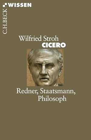 Cicero: Redner, Staatsmann, Philosoph (Beck'sche Reihe 2440) (German Edition)