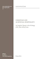 Christian Life as Spousal Hospitality: An Implicit Theme in the Writings of St. John of the Cross 8878393428 Book Cover
