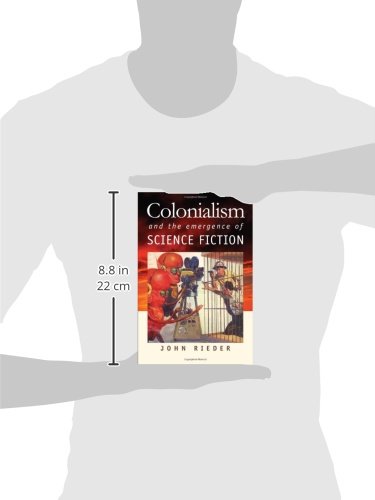 Colonialism and the Emergence of Science Fiction (Early Classics Of Science Fiction)