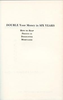 Hardcover Double your money in six years: how to reap profits in discounted mortgages, Book