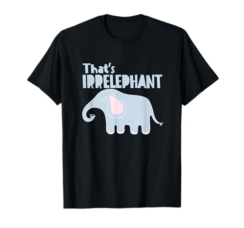 Thats Irrelephant Elephant Lovers Camiseta
